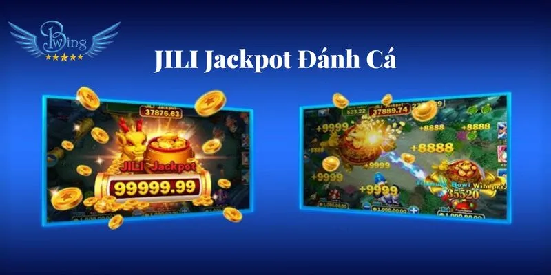 Game đổi thưởng đỉnh cao JILI Jackpot Đánh Cá
