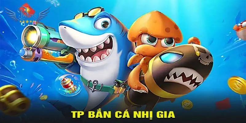 TP Nhị Gia Bắn Cá tại Bwing