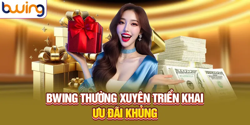 Bwing thường xuyên triển khai ưu đãi khủng