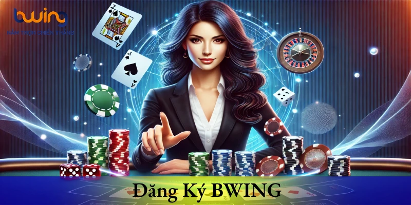 đăng ký bwing trải nghiệm sân chơi trọn vẹn