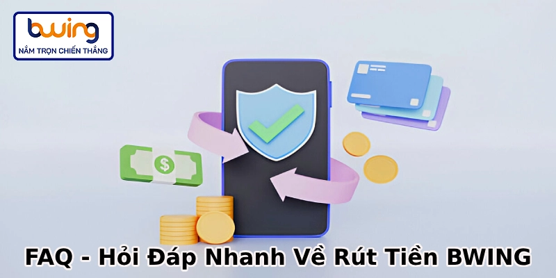 FAQ về giao dịch rút tiền BWING