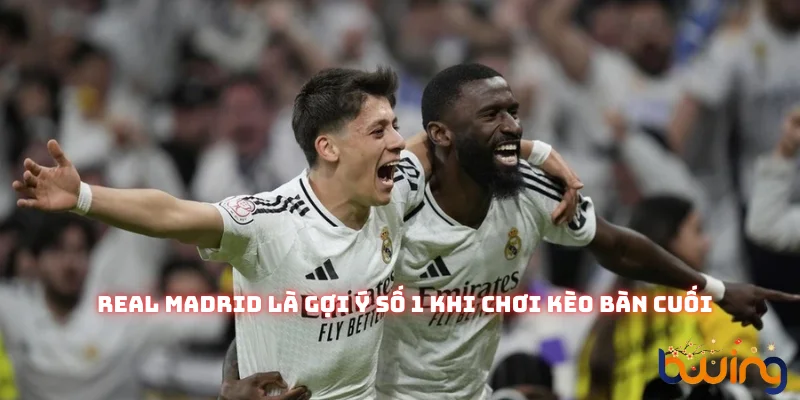 Những trận đấu loại trực tiếp có Real Madrid cực kỳ hợp để chơi kèo bàn cuối