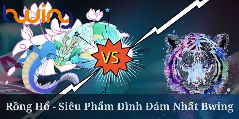 rồng hổ tại bwing