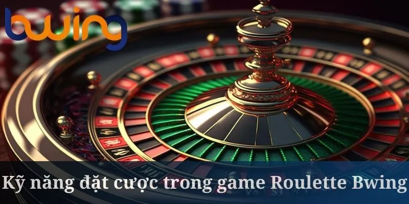 Roulette Bwing cần nắm rõ những kinh nghiệm riêng