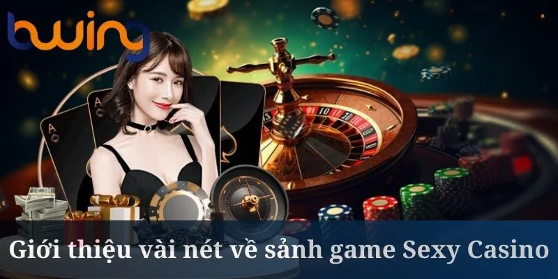 Sexy Casino là địa chỉ giải trí được đánh giá cao