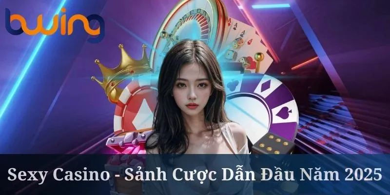 sexy casino tại bwing